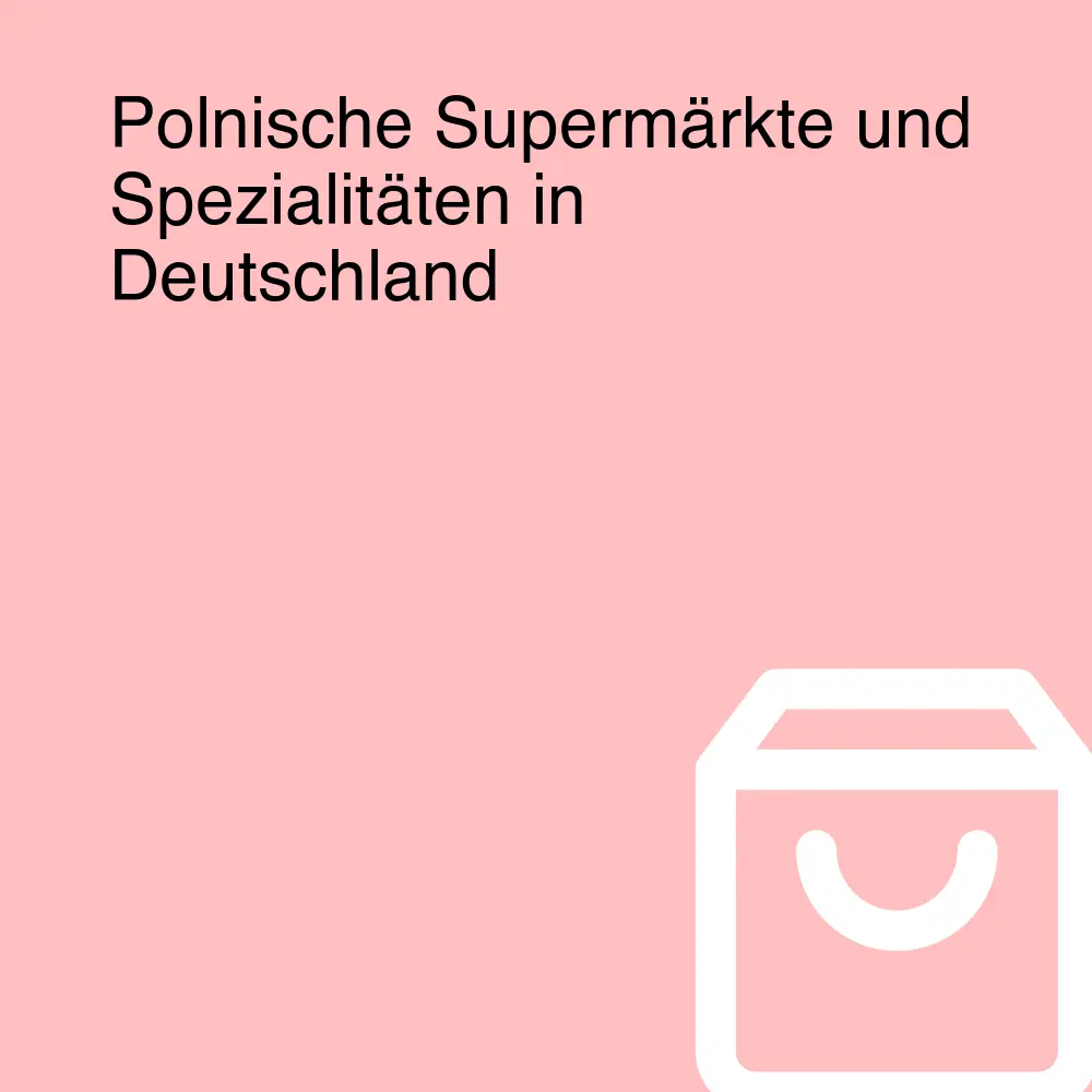 Polnische Supermärkte und Spezialitäten in Deutschland