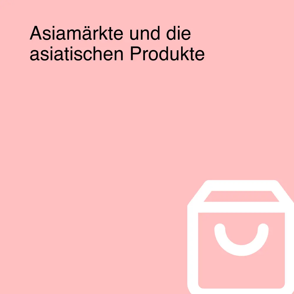 Asiamärkte und die asiatischen Produkte