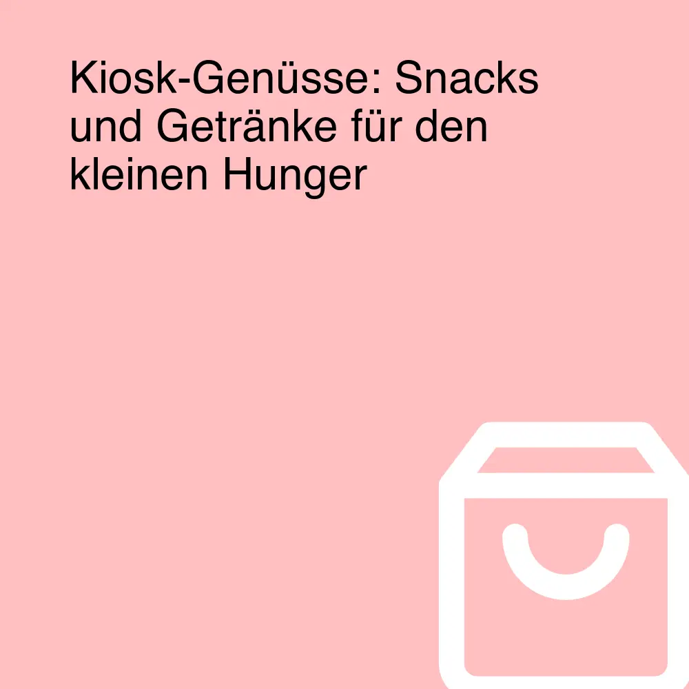 Kiosk-Genüsse: Snacks und Getränke für den kleinen Hunger