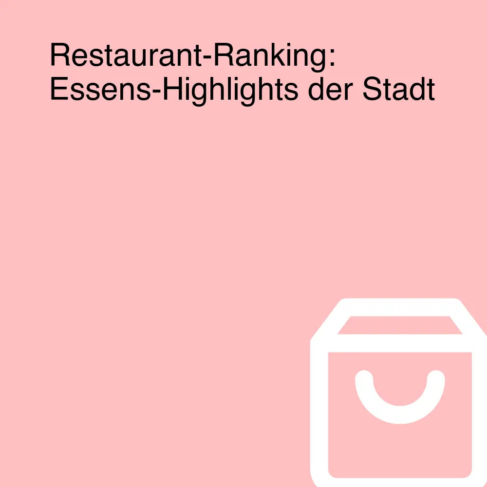 Restaurant-Ranking: Essens-Highlights der Stadt Restaurant-Ranking: Essens-Highlights der Stadt