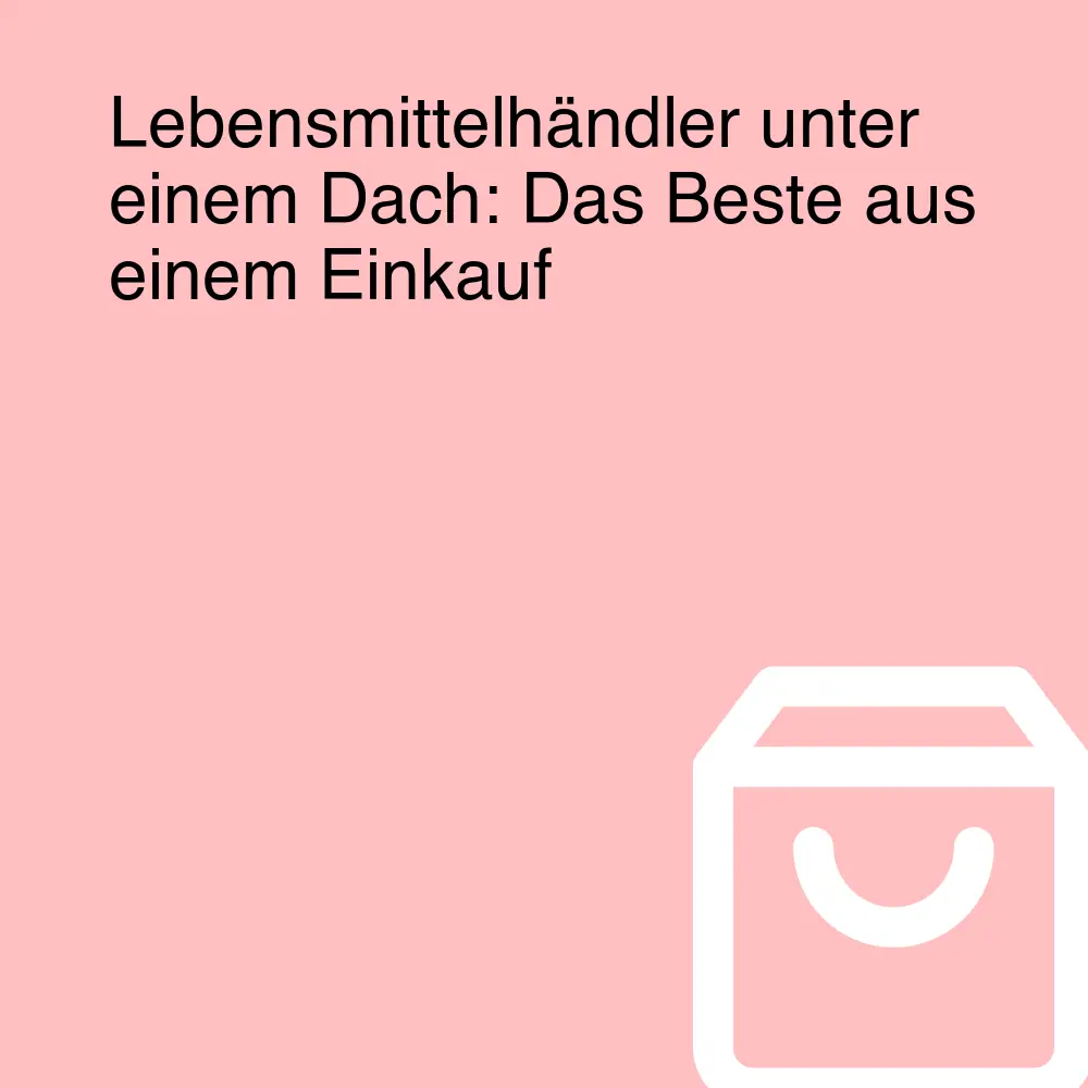 Lebensmittelhändler unter einem Dach: Das Beste aus einem Einkauf Lebensmittelhändler unter einem Dach: Das Beste aus einem Einkauf