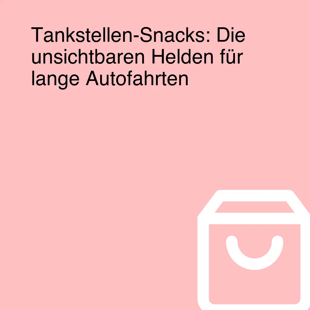 Tankstellen-Snacks: Die unsichtbaren Helden für lange Autofahrten Tankstellen-Snacks: Die unsichtbaren Helden für lange Autofahrten