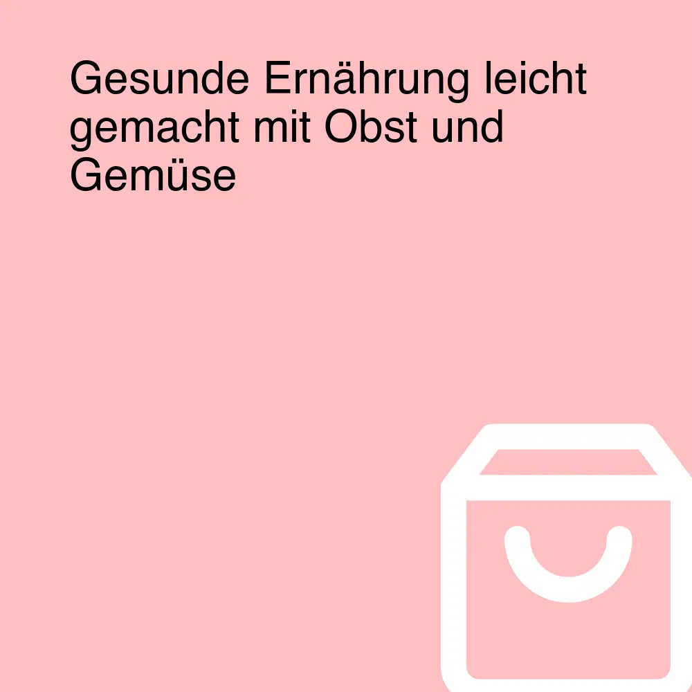 Gesunde Ernährung leicht gemacht mit Obst und Gemüse Gesunde Ernährung leicht gemacht mit Obst und Gemüse