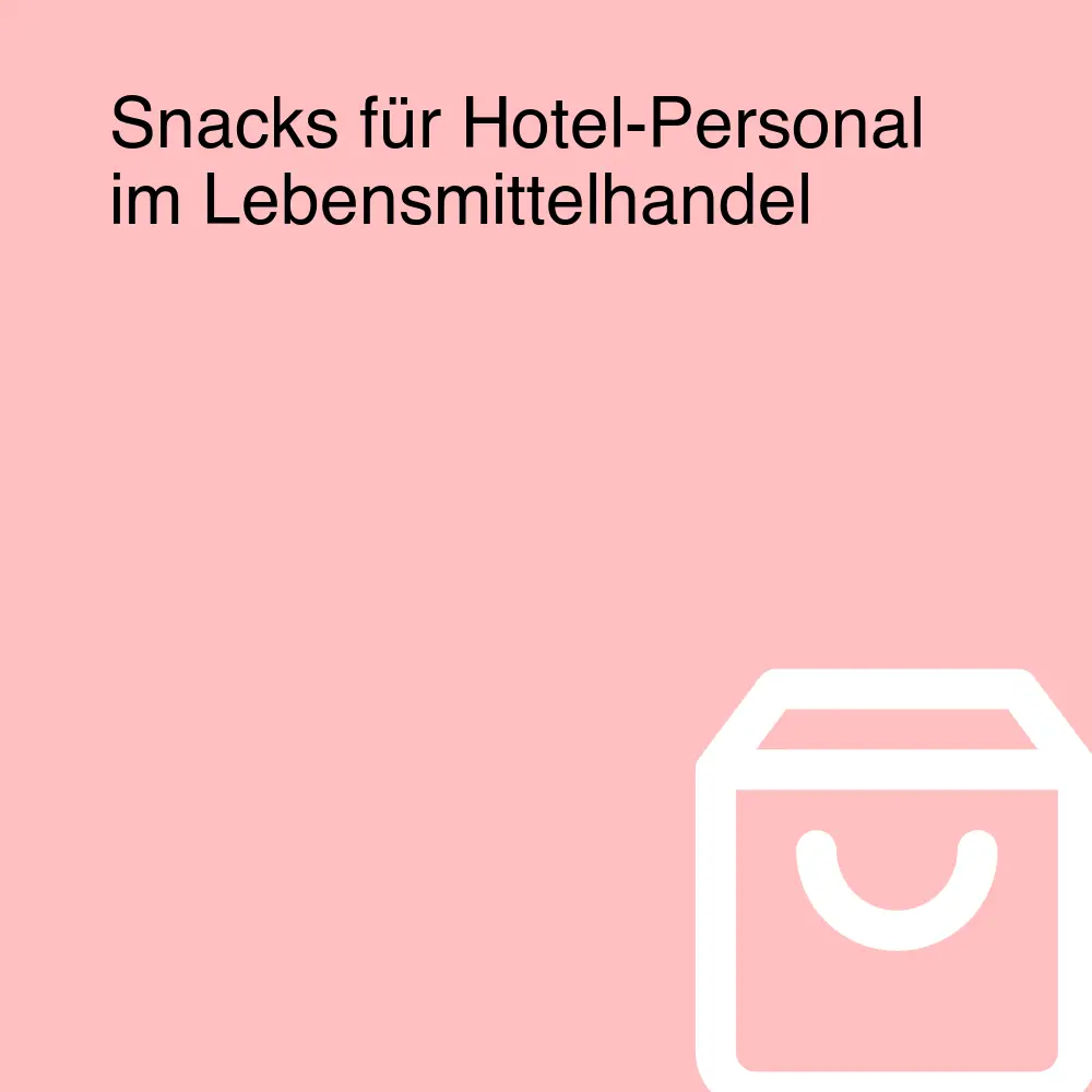 Snacks für Hotel-Personal im Lebensmittelhandel Snacks für Hotel-Personal im Lebensmittelhandel
