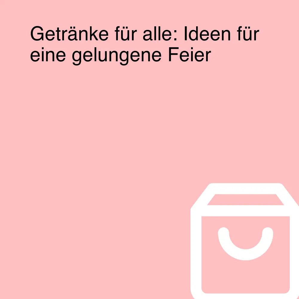 Getränke für alle: Ideen für eine gelungene Feier
