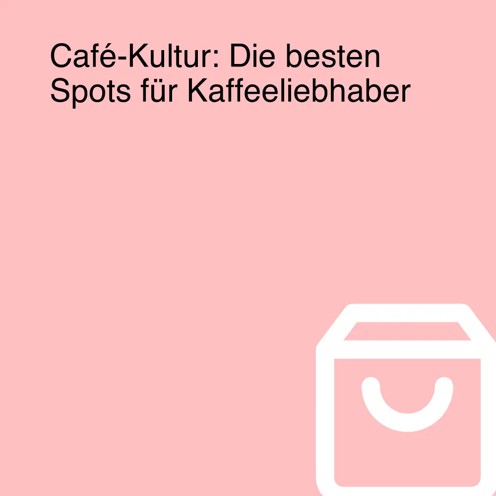 Café-Kultur: Die besten Spots für Kaffeeliebhaber