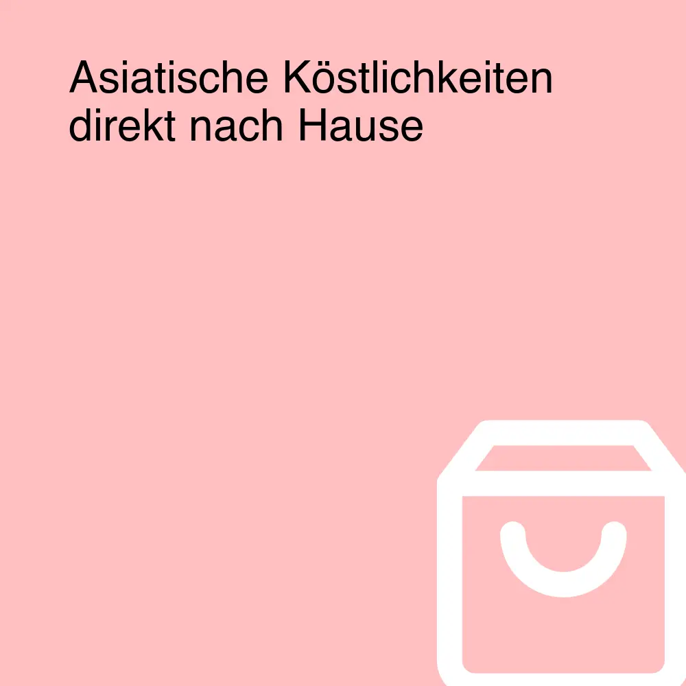 Asiatische Köstlichkeiten direkt nach Hause