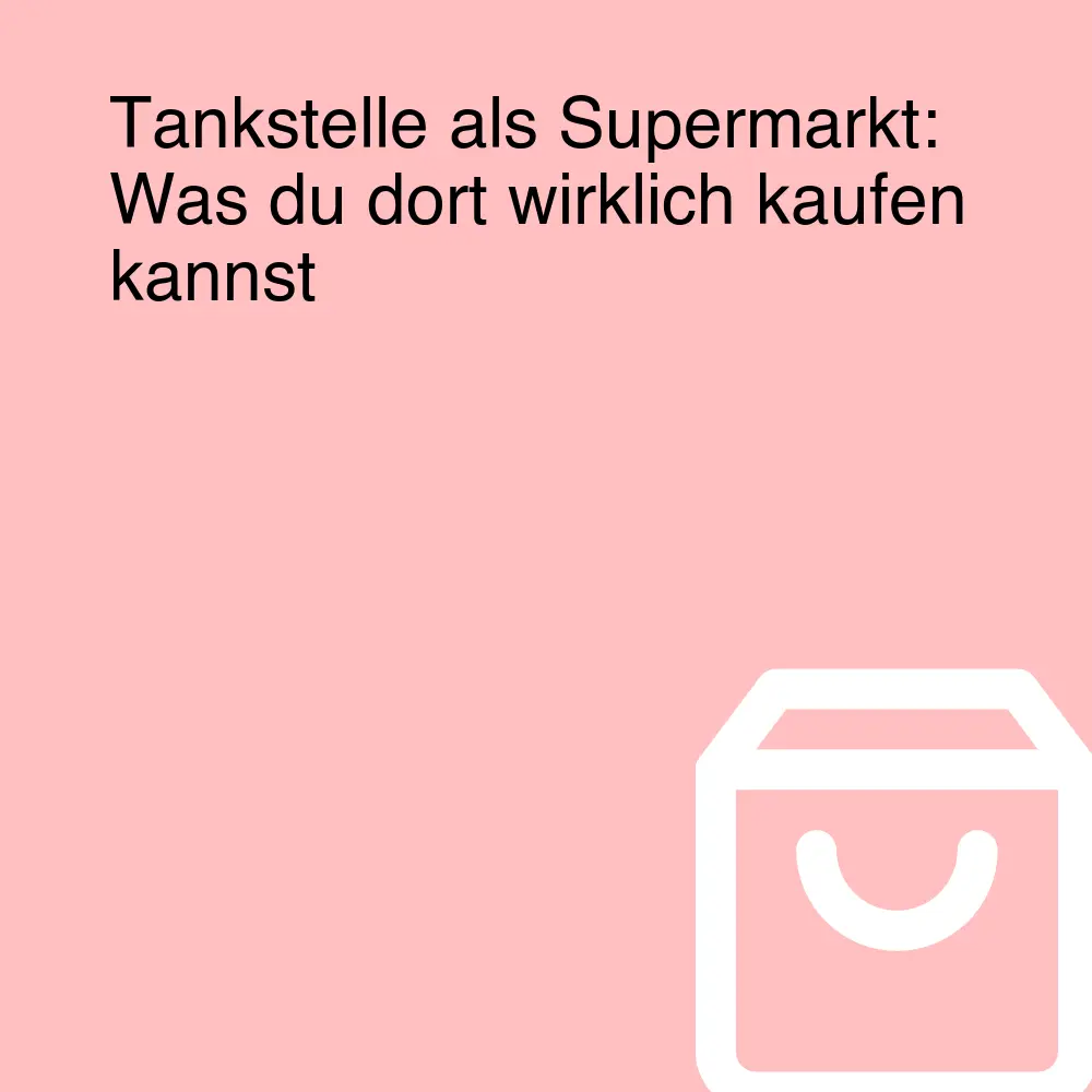 Tankstelle als Supermarkt: Was du dort wirklich kaufen kannst