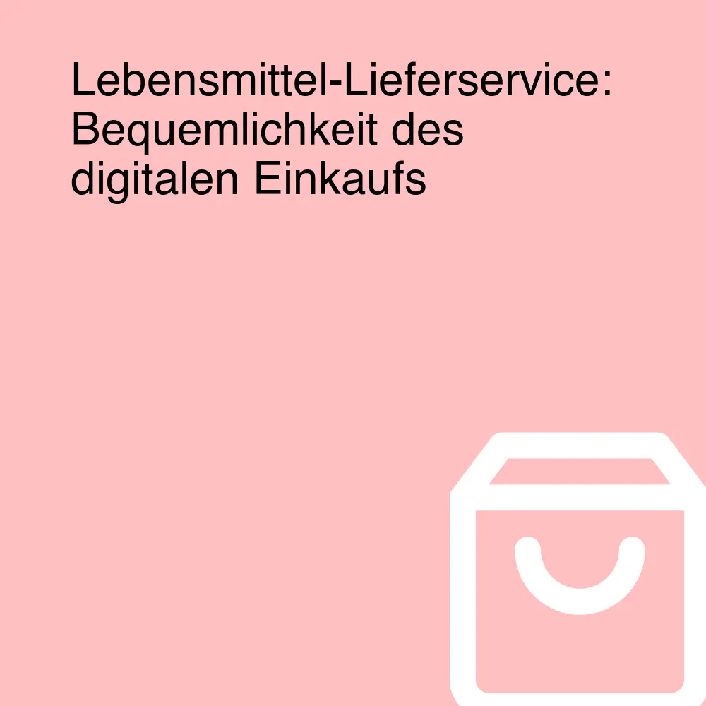 Lebensmittel-Lieferservice: Bequemlichkeit des digitalen Einkaufs