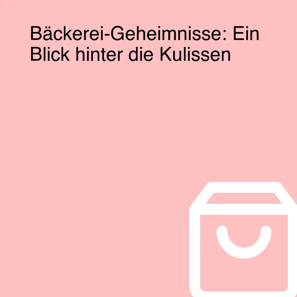 Bäckerei-Geheimnisse: Ein Blick hinter die Kulissen