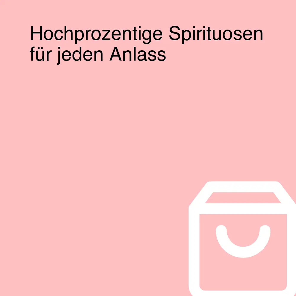 Hochprozentige Spirituosen für jeden Anlass