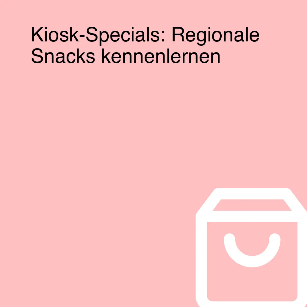 Kiosk-Specials: Regionale Snacks kennenlernen