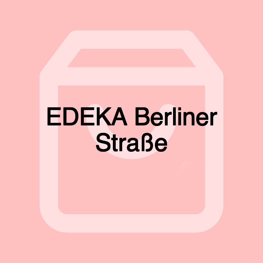 EDEKA Berliner Straße