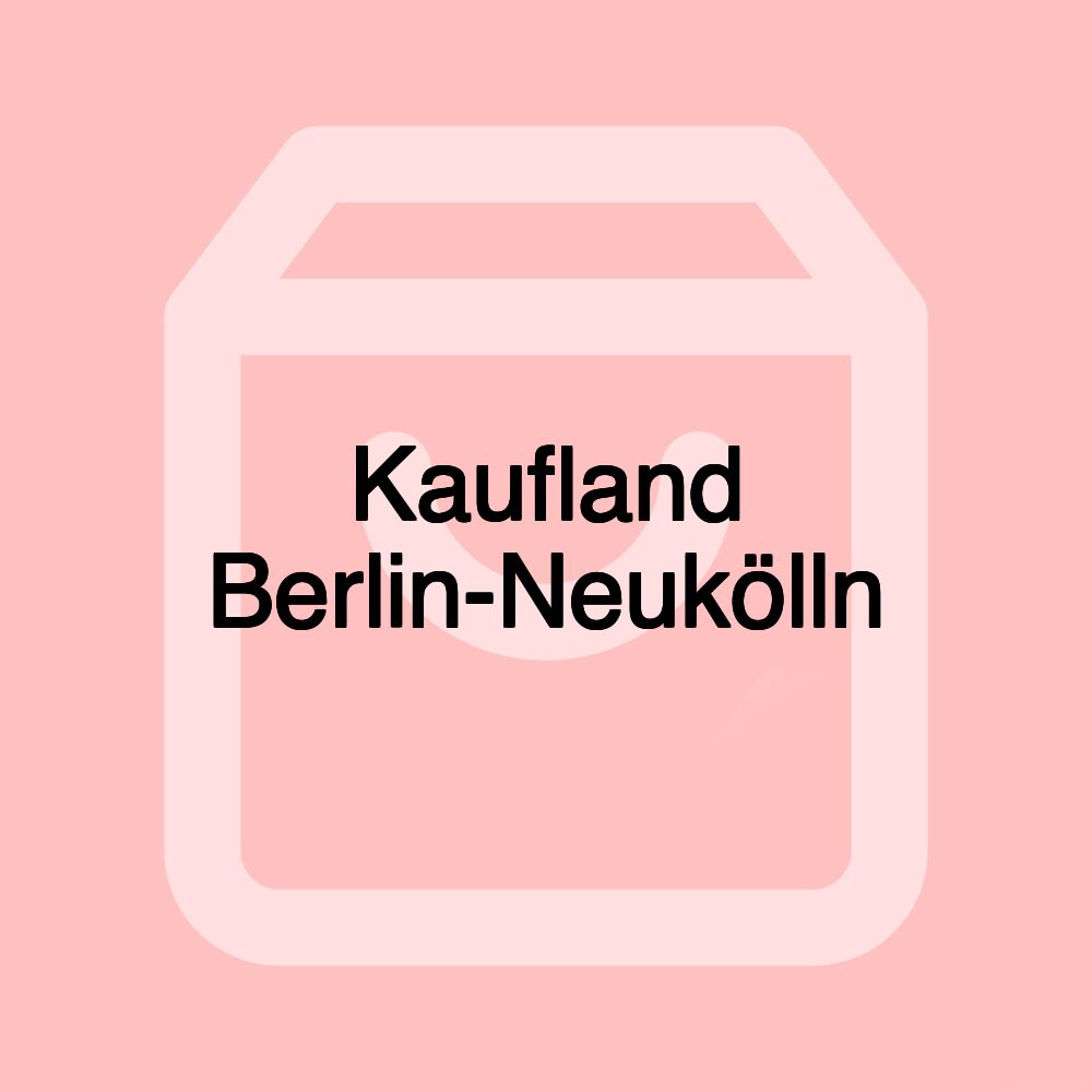 Kaufland Berlin-Neukölln