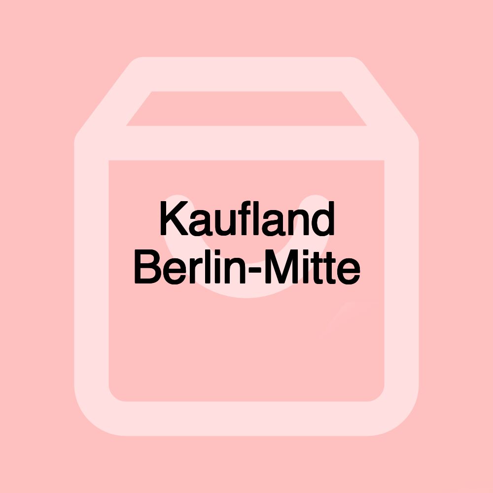 Kaufland Berlin-Mitte