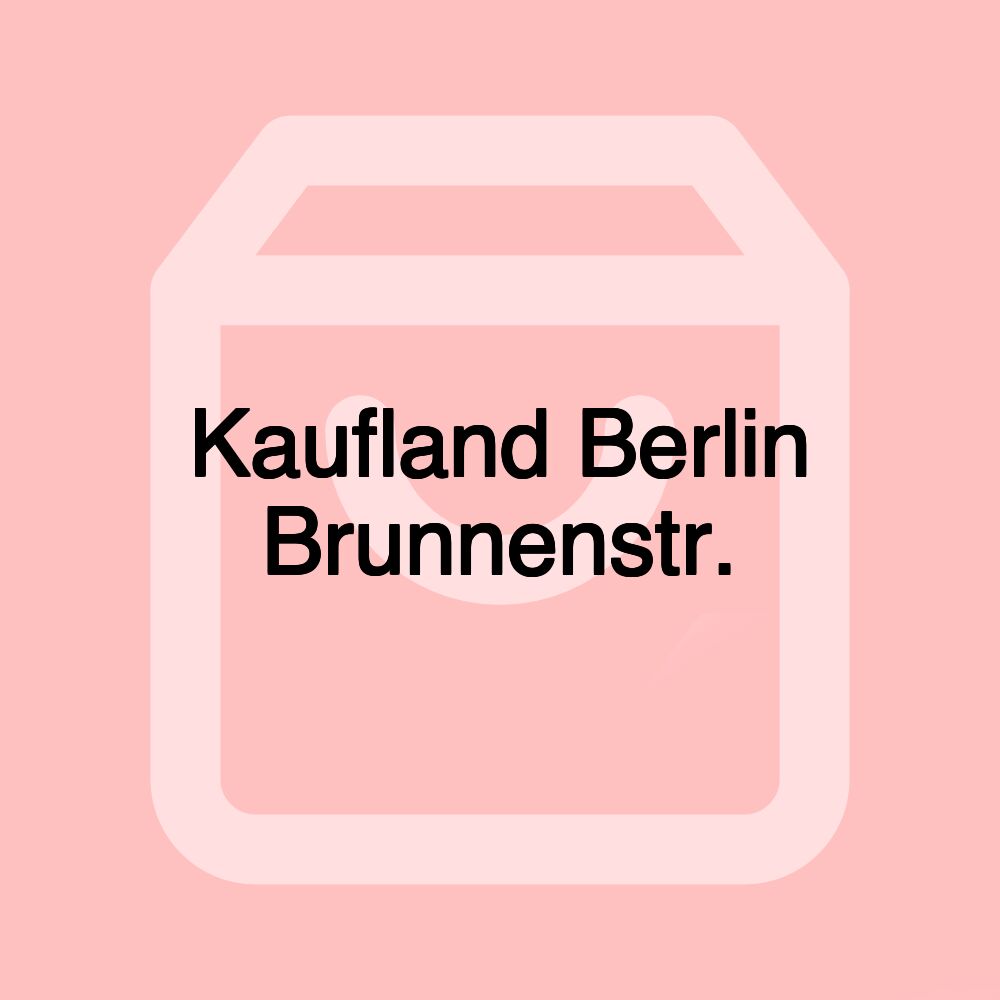 Kaufland Berlin Brunnenstr.