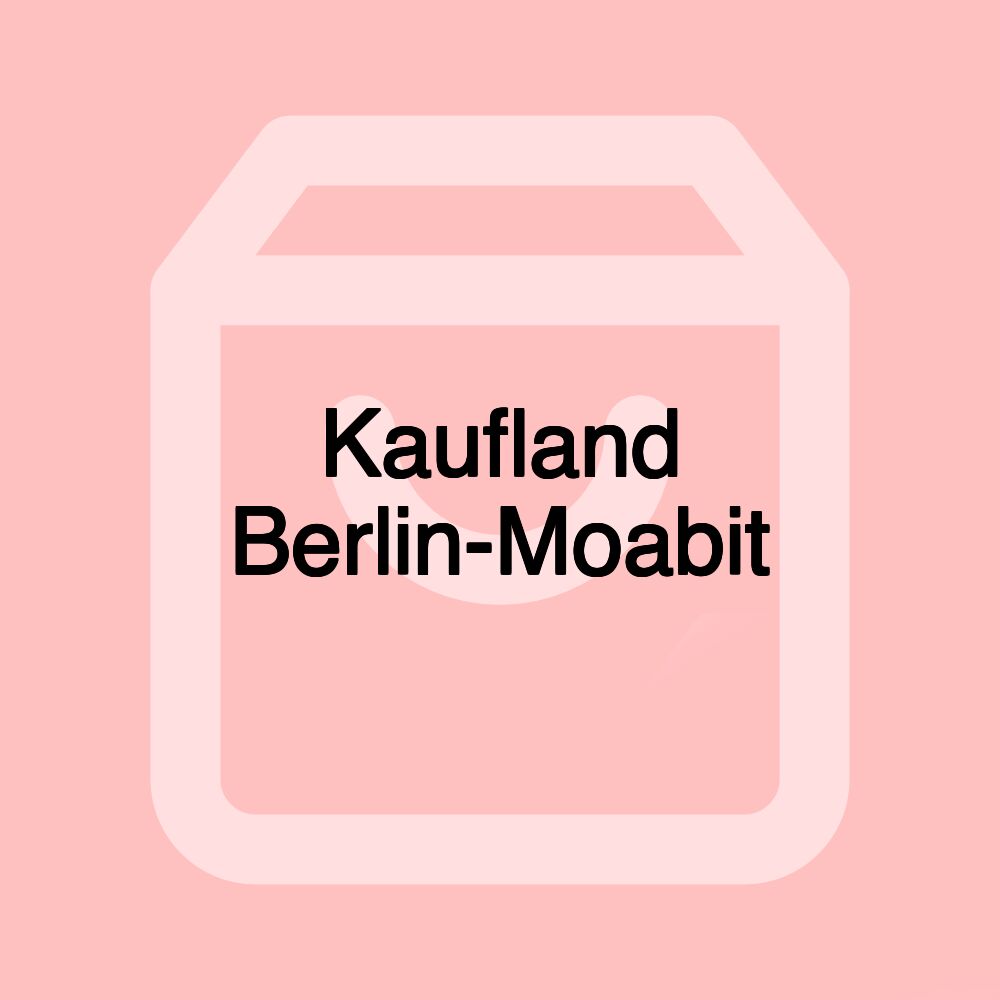 Kaufland Berlin-Moabit