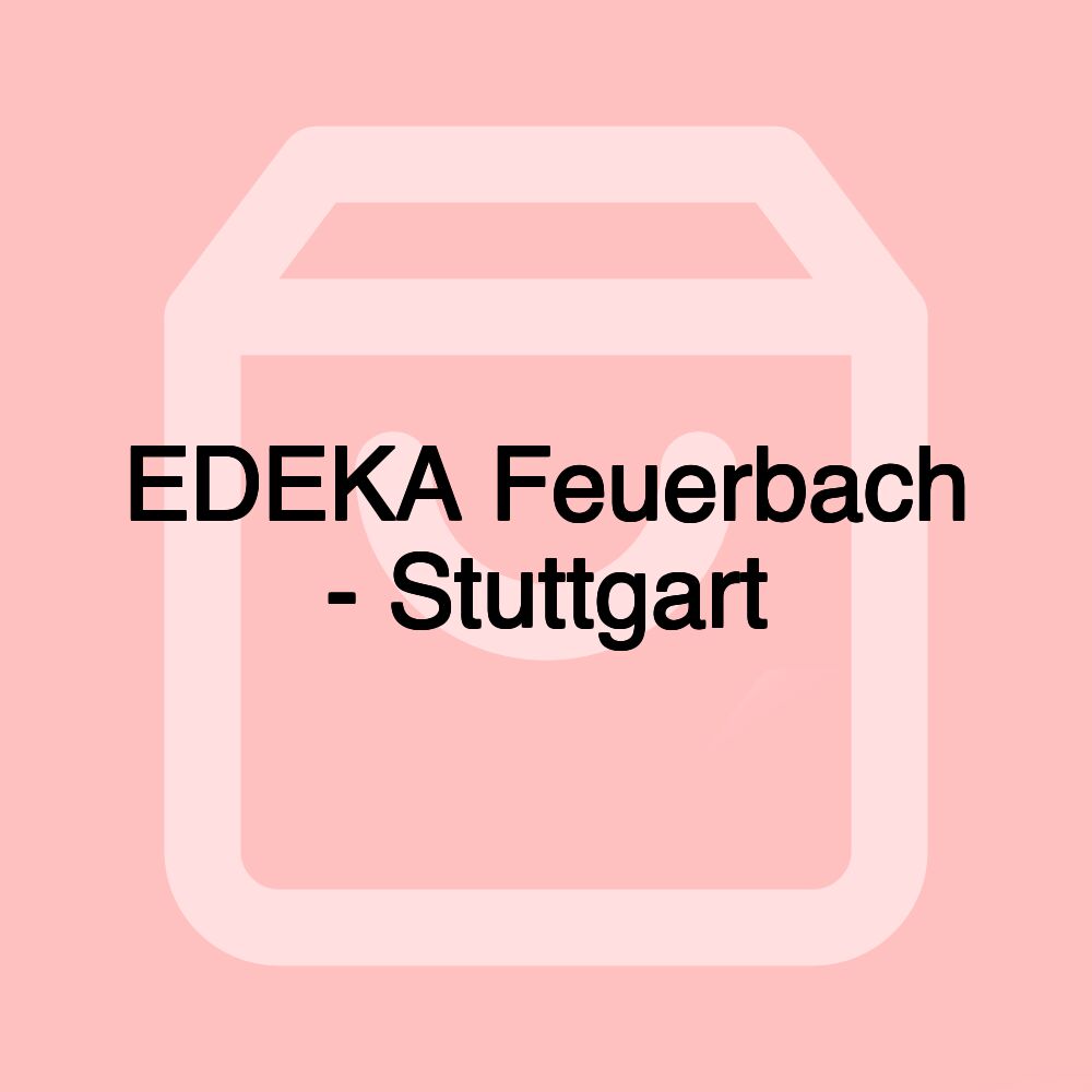 EDEKA Feuerbach - Stuttgart