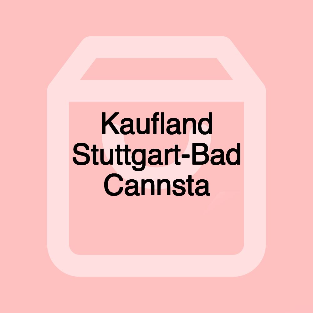 Kaufland Stuttgart-Bad Cannsta