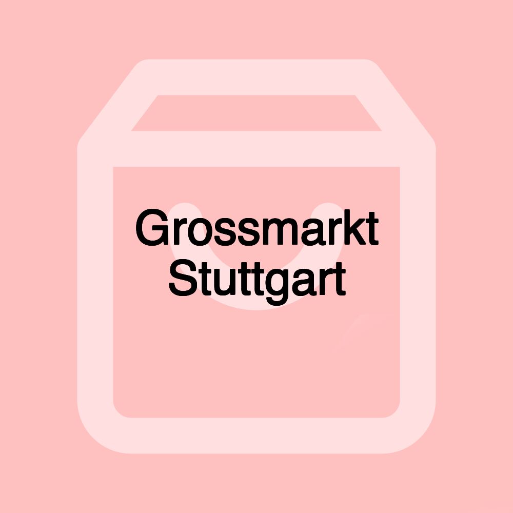 Grossmarkt Stuttgart