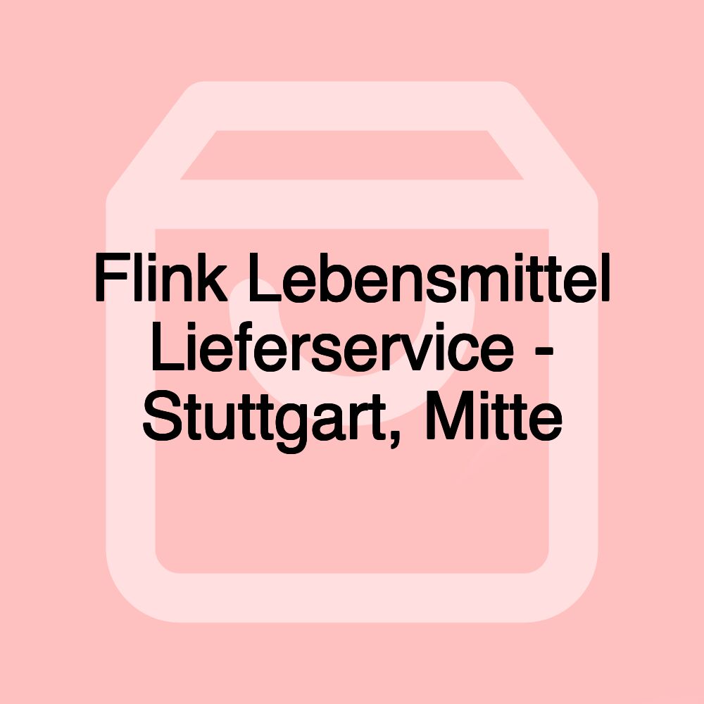 Flink Lebensmittel Lieferservice - Stuttgart, Mitte