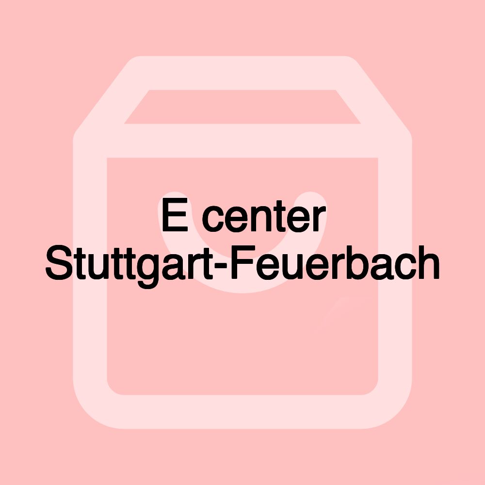 E center Stuttgart-Feuerbach