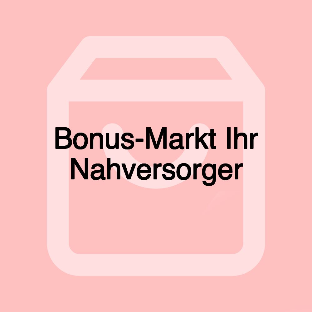 Bonus-Markt Ihr Nahversorger