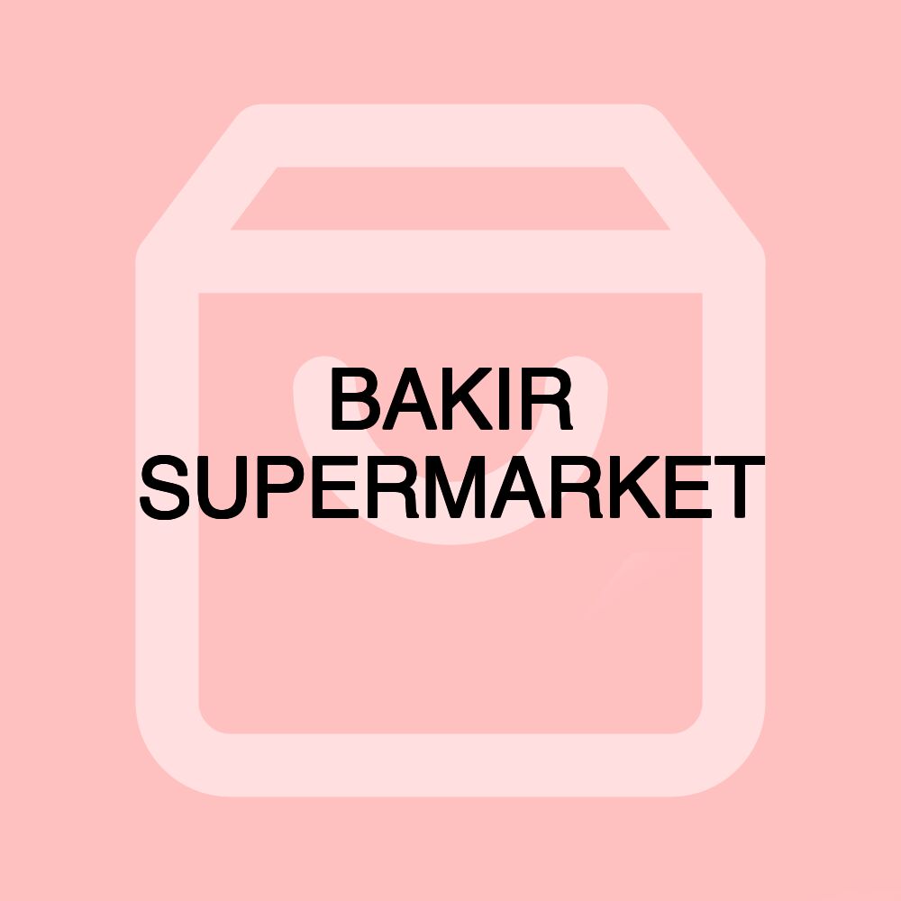 BAKIR SUPERMARKET