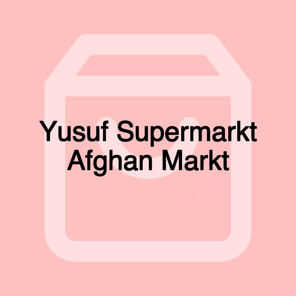 Yusuf Supermarkt Afghan Markt