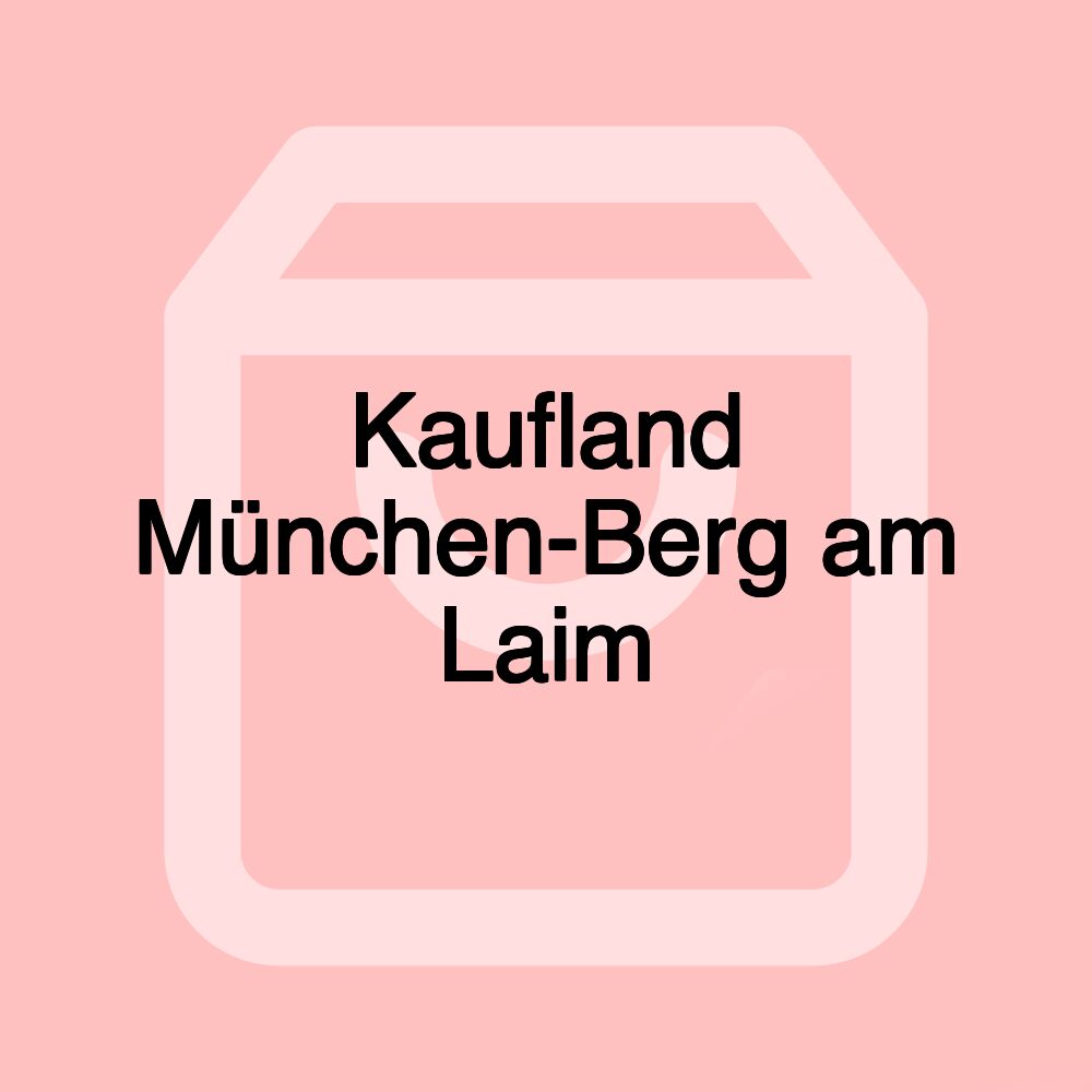 Kaufland München-Berg am Laim