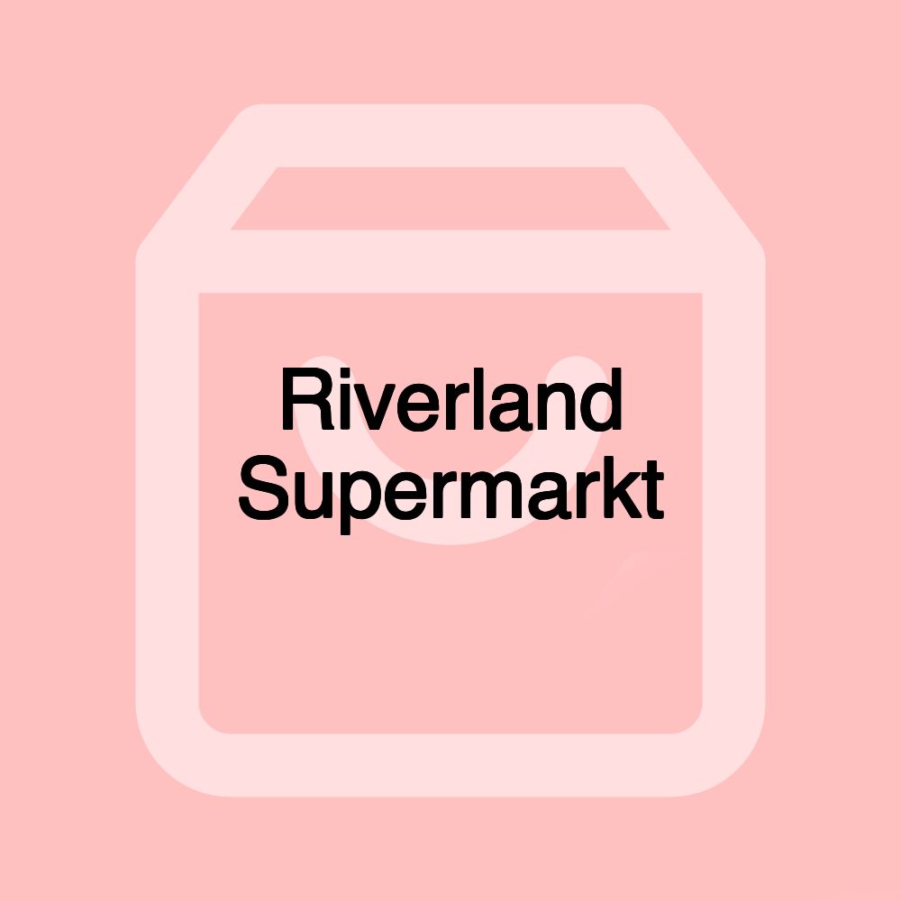 Riverland Supermarkt