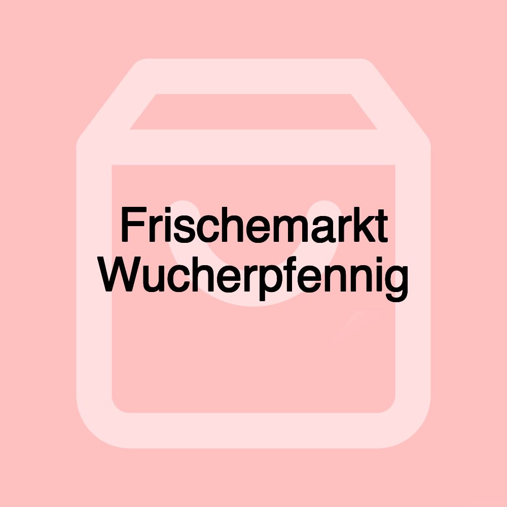 Frischemarkt Wucherpfennig