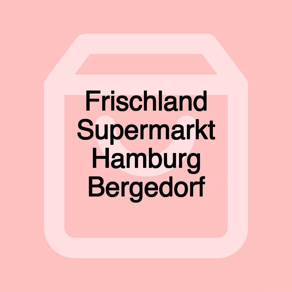 Frischland Supermarkt Hamburg Bergedorf