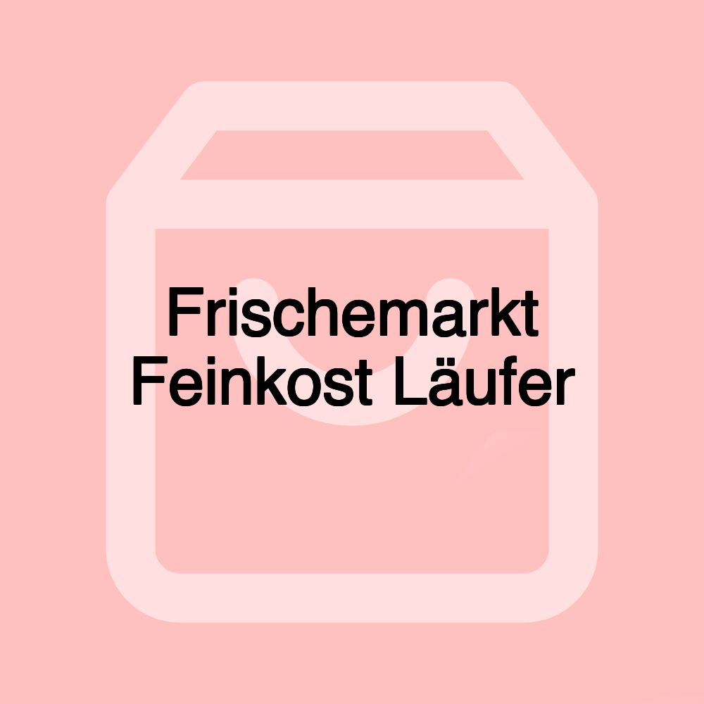 Frischemarkt Feinkost Läufer