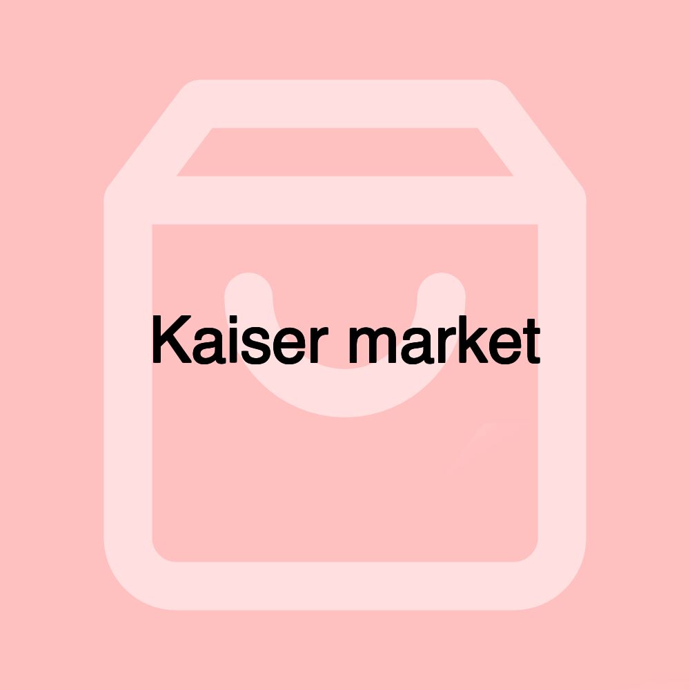 Kaiser market