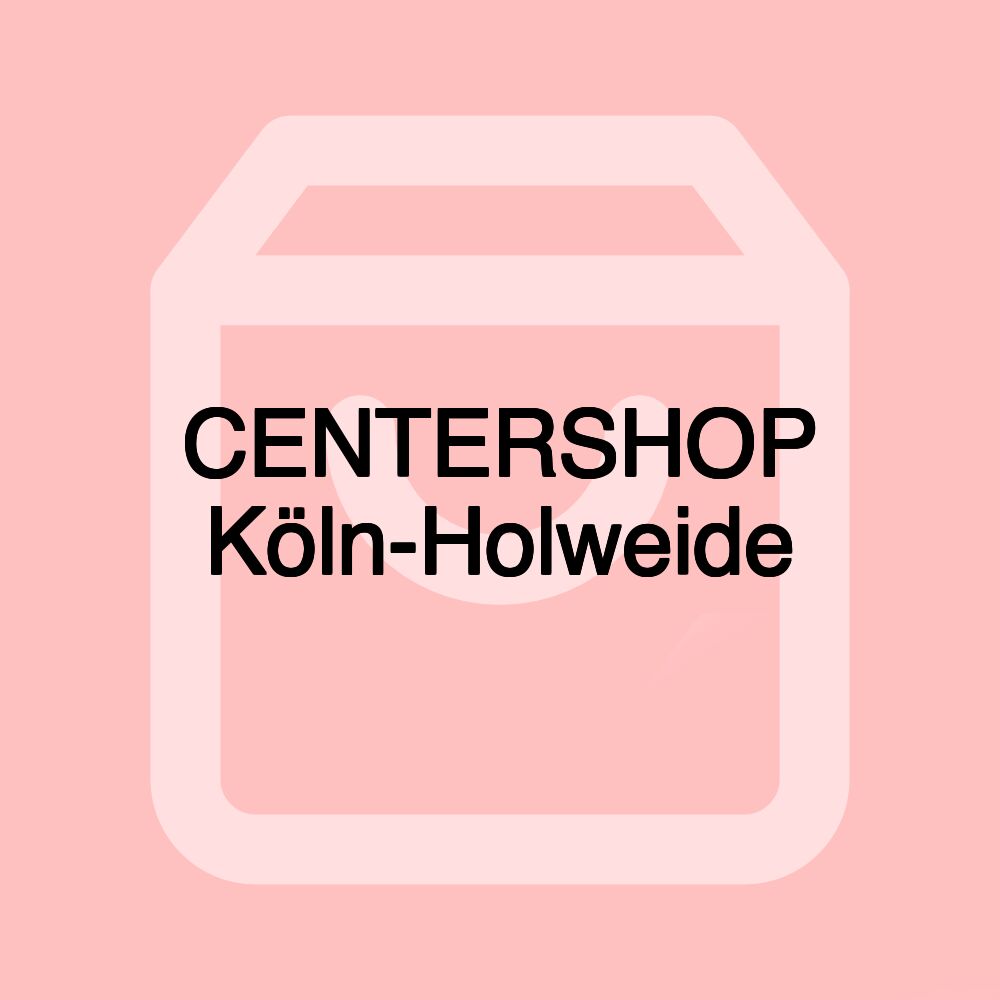 CENTERSHOP Köln-Holweide