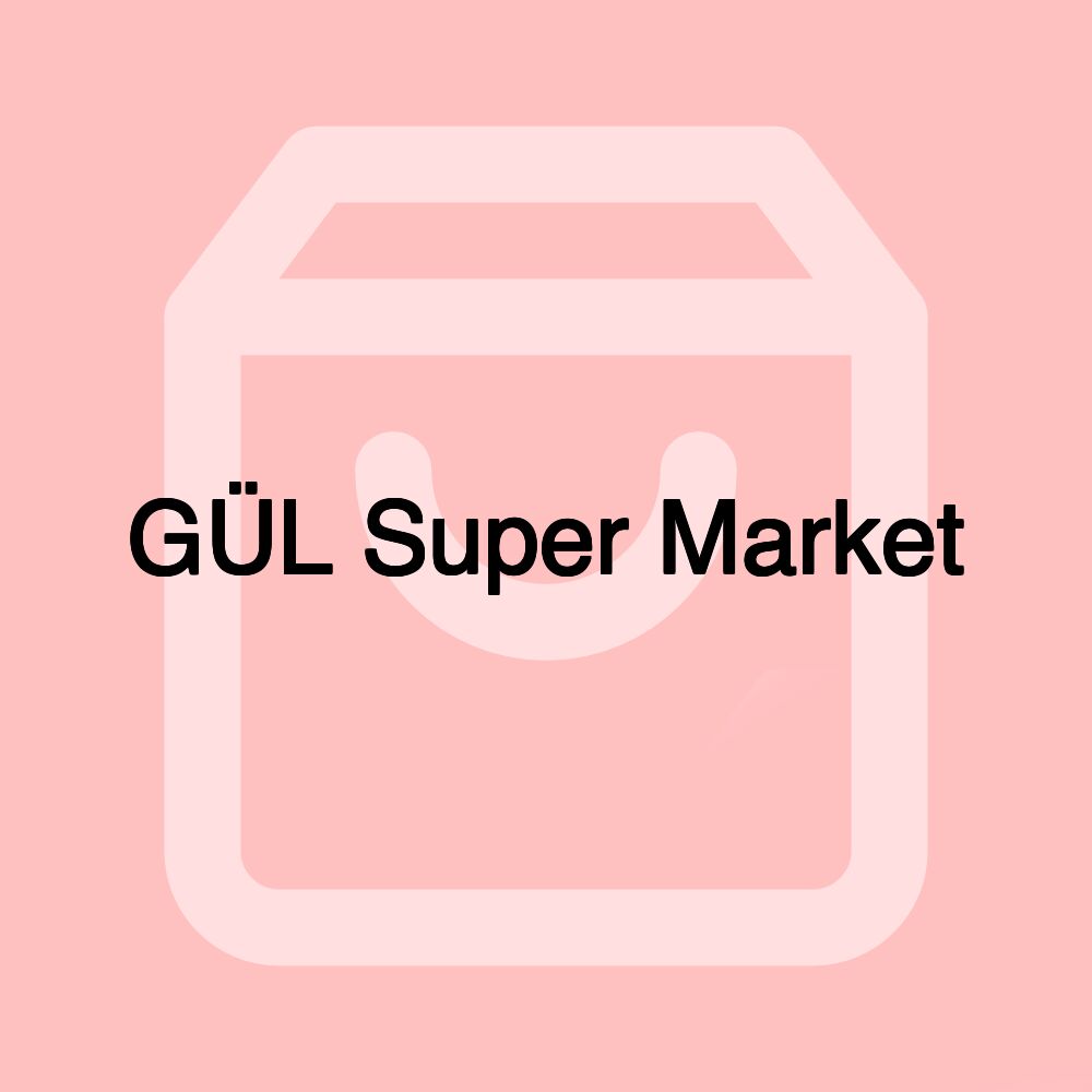 GÜL Super Market