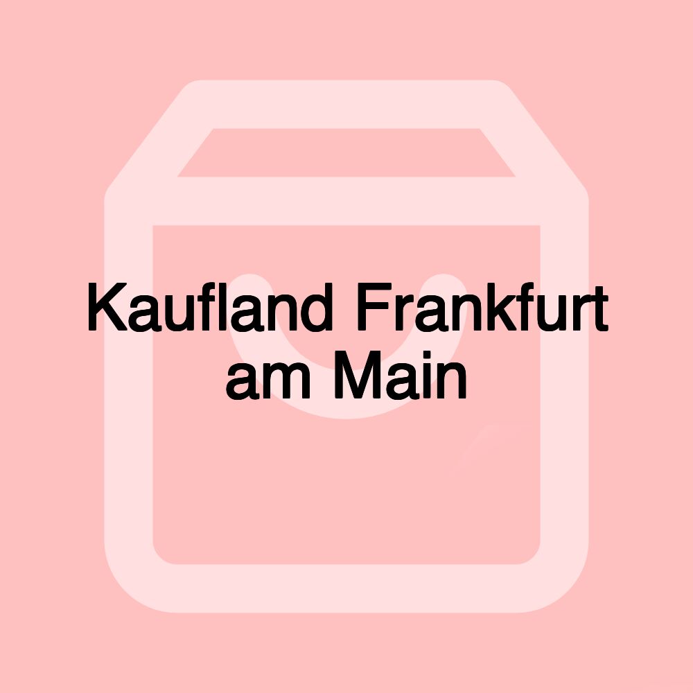 Kaufland Frankfurt am Main