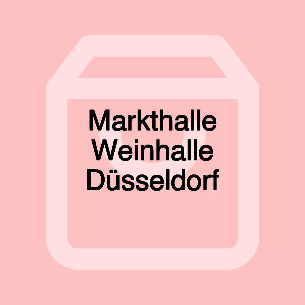 Markthalle Weinhalle Düsseldorf