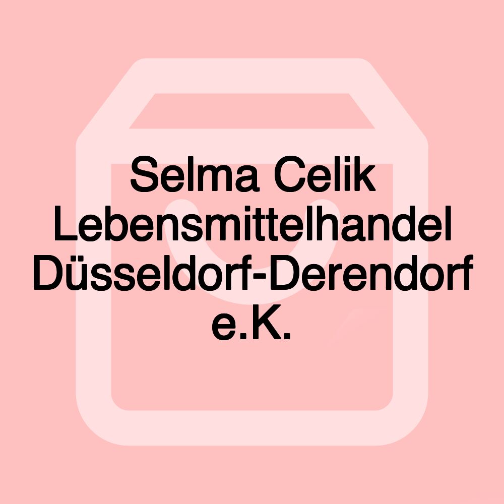 Selma Celik Lebensmittelhandel Düsseldorf-Derendorf e.K.