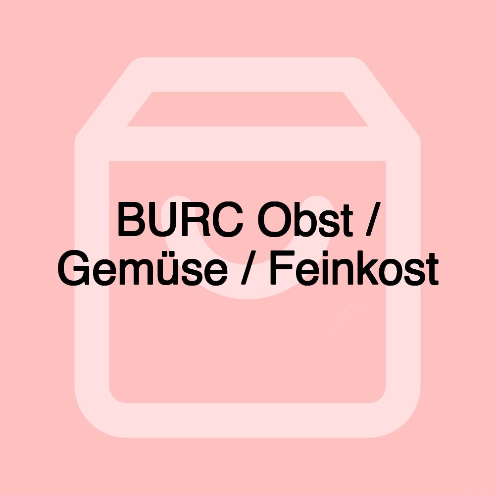 BURC Obst / Gemüse / Feinkost