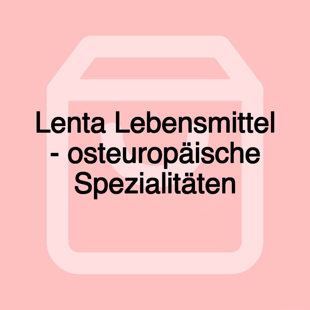 Lenta Lebensmittel - osteuropäische Spezialitäten