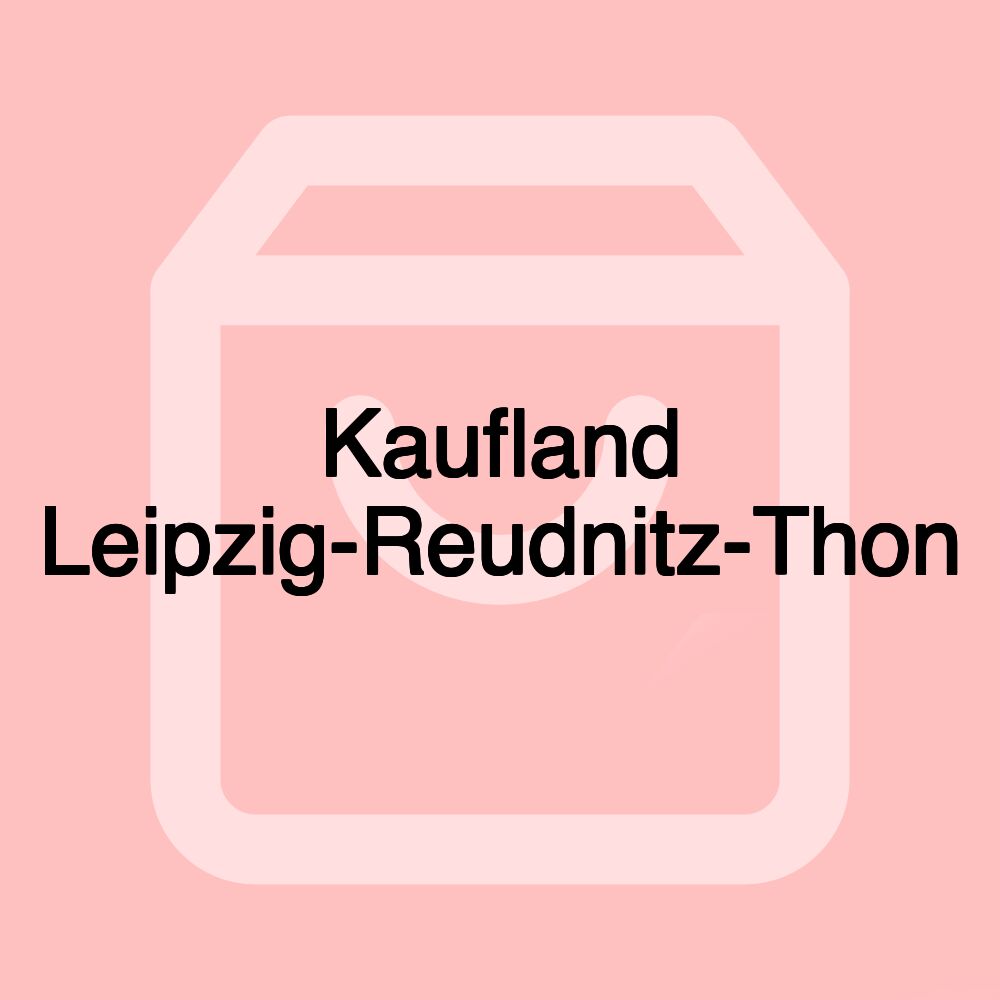 Kaufland Leipzig-Reudnitz-Thon