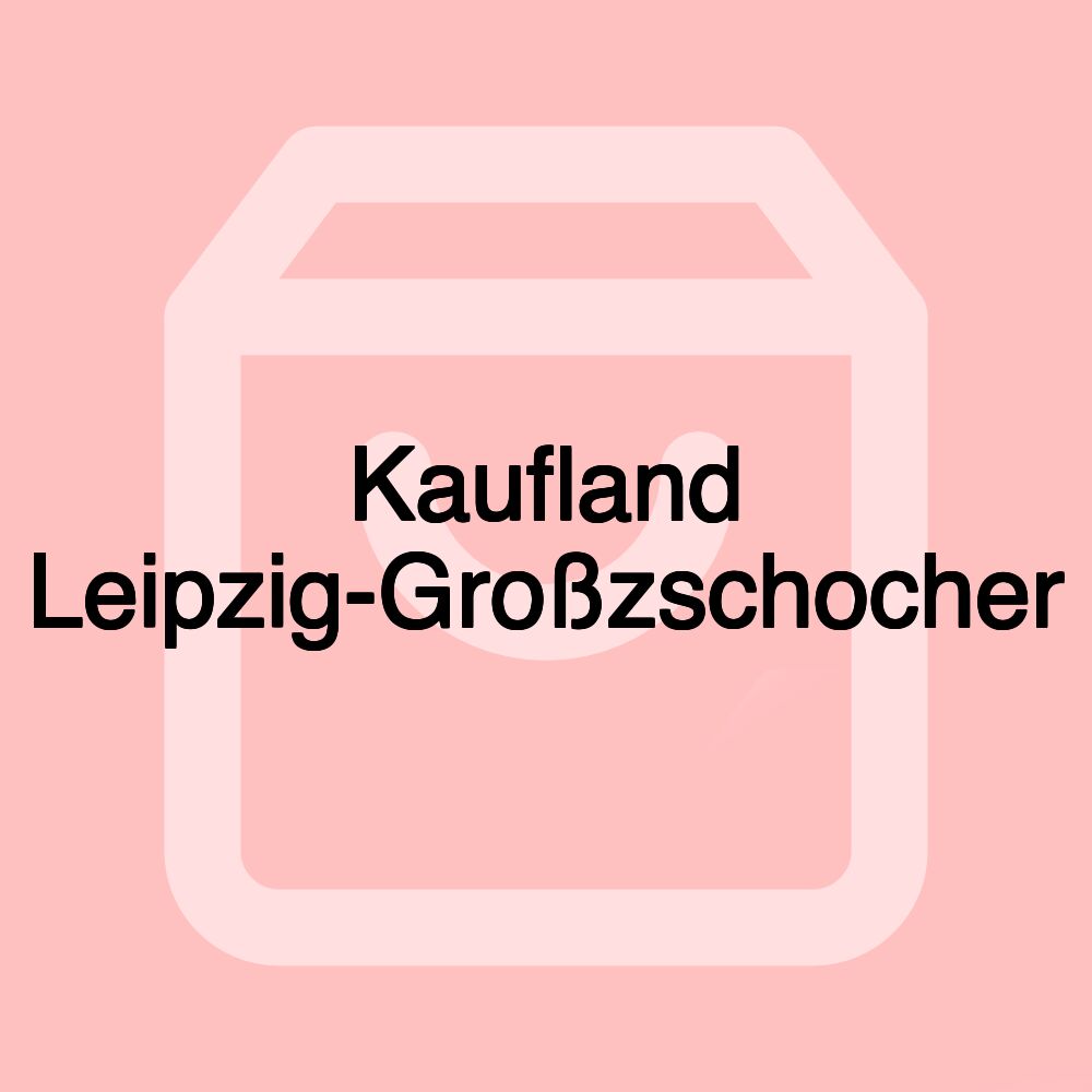 Kaufland Leipzig-Großzschocher