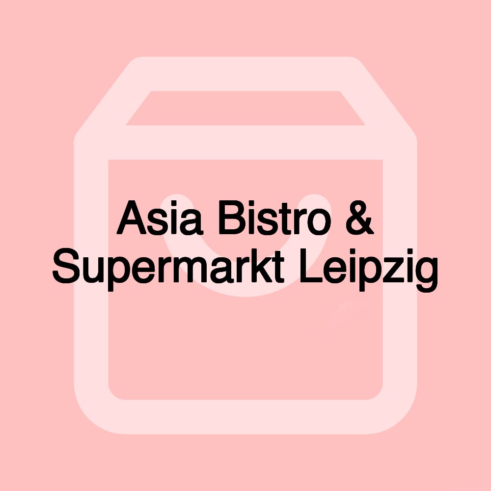 Asia Bistro & Supermarkt Leipzig