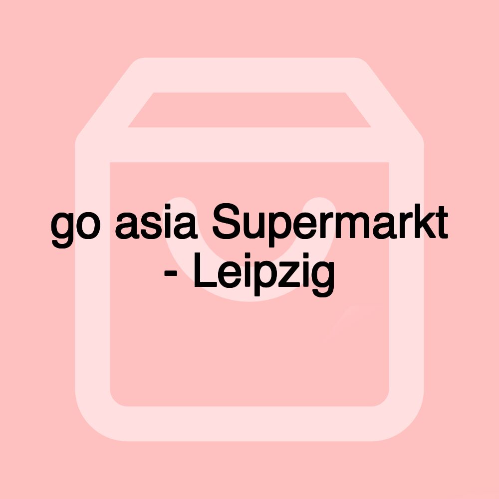 go asia Supermarkt - Leipzig