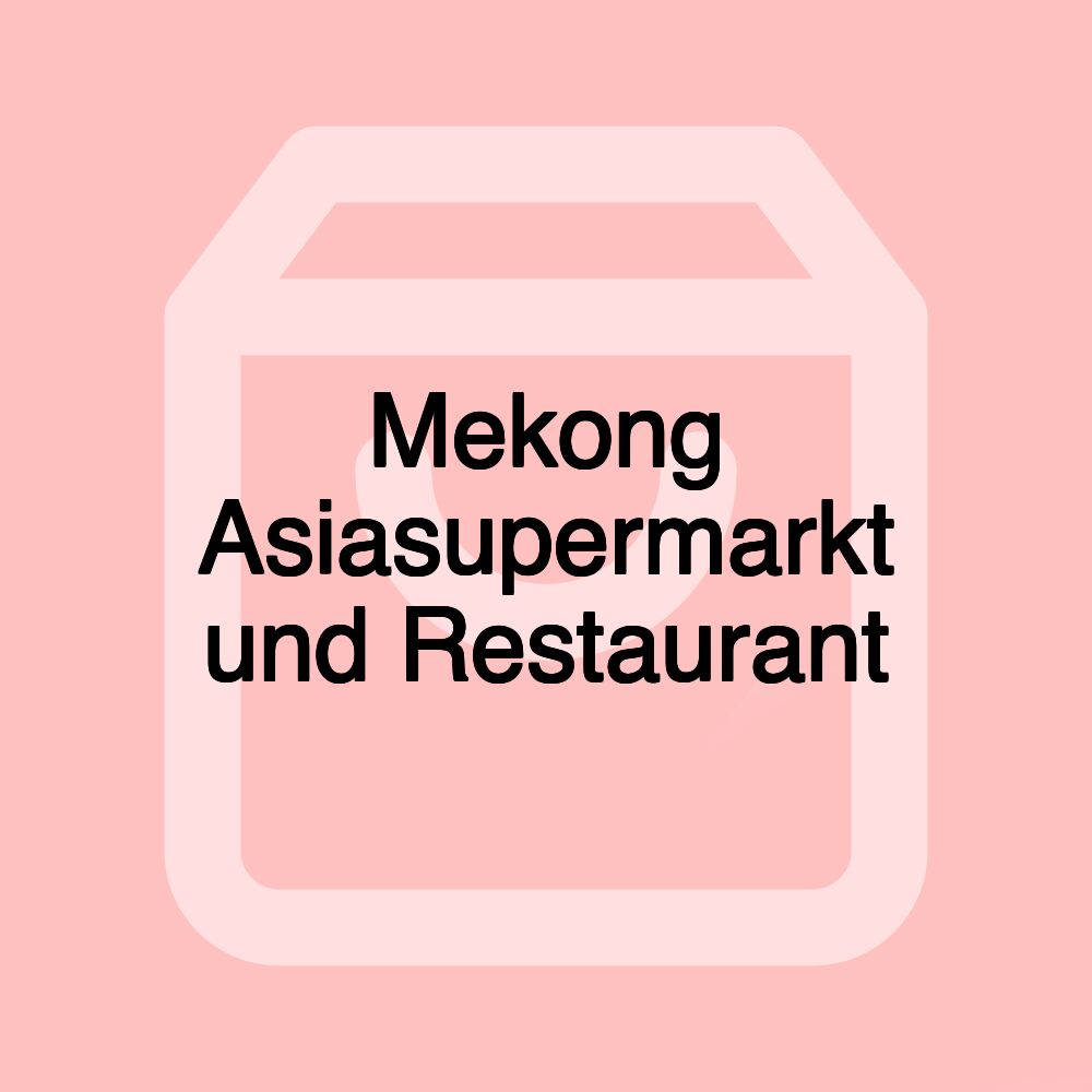 Mekong Asiasupermarkt und Restaurant