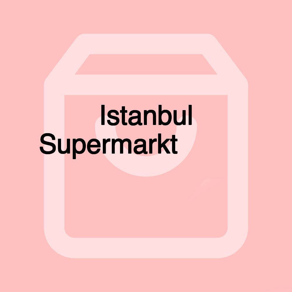 Istanbul Supermarkt سوبر ماركت اسطنبول