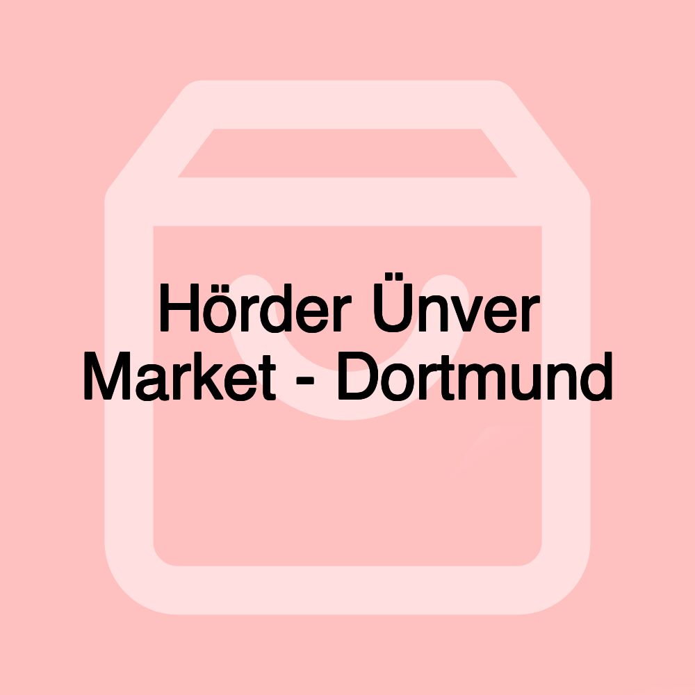 Hörder Ünver Market - Dortmund