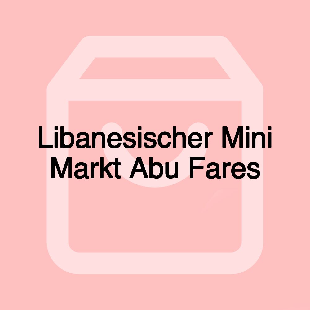 Libanesischer Mini Markt Abu Fares